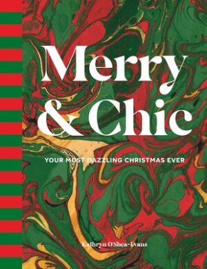Merry & Chic: Your Most Dazzling Christmas Ever