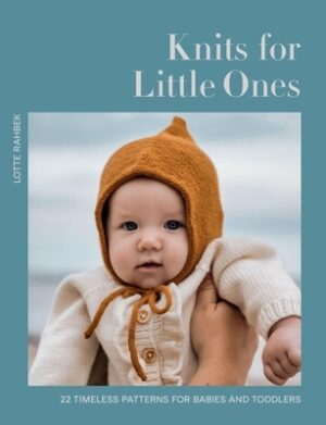 Knits for Little Ones: 22 Timeless Patterns for Babies and Toddlers
