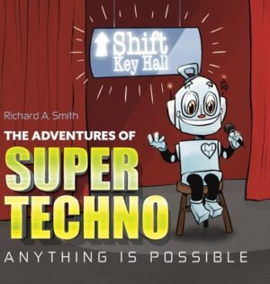 The Adventures of Super Techno: Anything is possible!