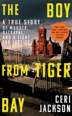 The Boy from Tiger Bay: A True Story of Murder, Betrayal, and a Fight for Justice