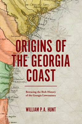 Origins of the Georgia Coast: Retracing the Rich History of the Georgia Lowcountry