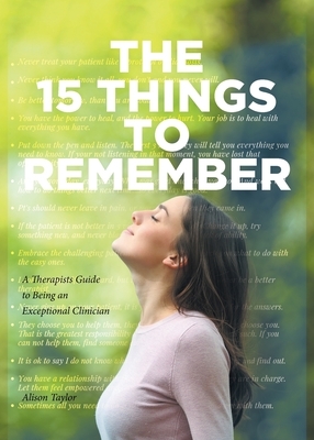 The 15 Things to Remember: A Therapists Guide to Being an Exceptional Clinician