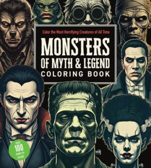 Monsters of Myth and Legend Coloring Book: Color the Most Horrifying Creatures of All Time - Over 100 Pages to Color!