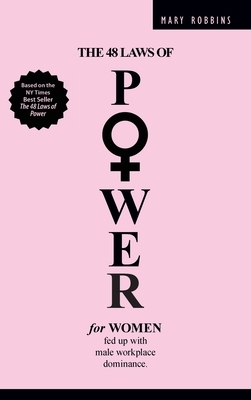 The 48 Laws of Power for Women Fed up with Male Workplace Dominance