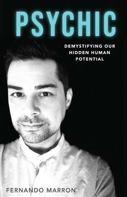 Psychic: Demystifying Our Hidden Human Potential