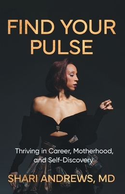 Find Your Pulse: Thriving in Career, Motherhood and Self-Discovery