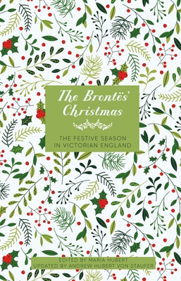 The Bront?s' Christmas: The Festive Season in Georgian England