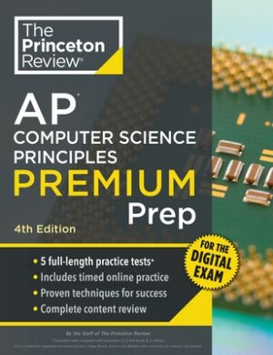 Princeton Review AP Computer Science Principles Premium Prep, 4th Edition: 5 Practice Tests + Digital Practice Online + Content Review