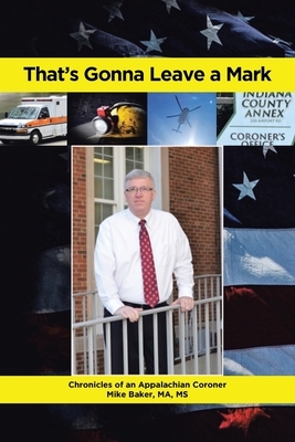 That's Gonna Leave a Mark: Chronicles of an Appalachian Coroner