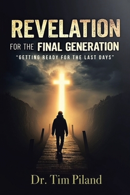 Revelation For the Final Generation: "Getting Ready for the Last Days"