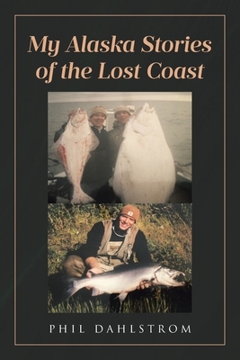 My Alaska: Stories of the Lost Coast