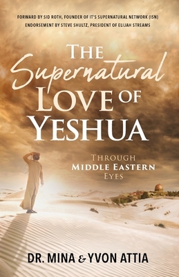 The Supernatural Love of Yeshua Through Middle Eastern Eyes