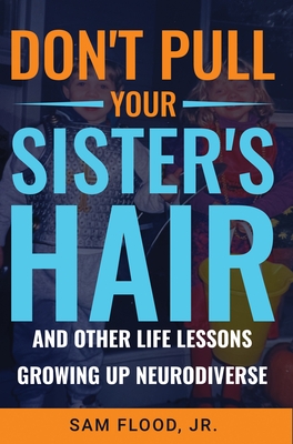 Don't Pull Your Sister's Hair: And Other Life Lessons Growing Up Neurodiverse