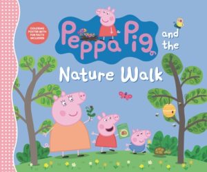 Peppa Pig and the Nature Walk: (A Fun Exploration of the Outdoors, Discovery, and Playtime Adventures - Perfect for Toddlers, Preschoolers, and Kids A