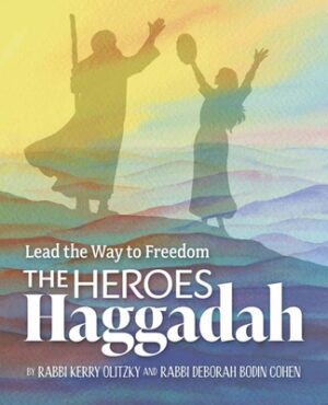 The Heroes Haggadah: Lead the Way to Freedom