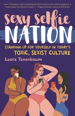 Sexy Selfie Nation: Standing Up for Yourself in Today's Toxic, Sexist Culture