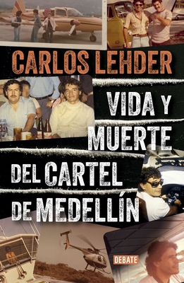 Vida Y Muerte del Cartel de Medell?n / Life and Death of the Medellin Cartel