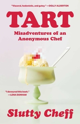 Tart: Misadventures of an Anonymous Chef