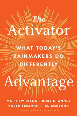 The Activator Advantage: What Today's Rainmakers Do Differently