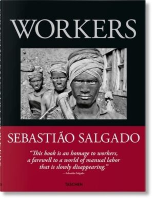 Sebasti?o Salgado. Workers. an Archaeology of the Industrial Age