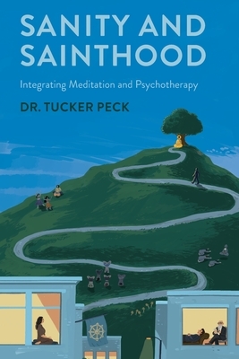 Sanity and Sainthood: Integrating Meditation and Psychotherapy