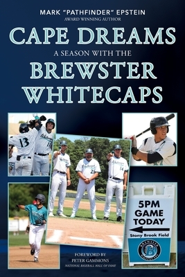 Cape Dreams: A Season with the Brewster Whitecaps