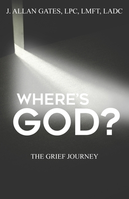 Where's God?: The Grief Journey