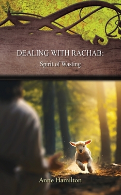 Dealing with Rachab: Spirit of Wasting: Strategies for the Threshold #11