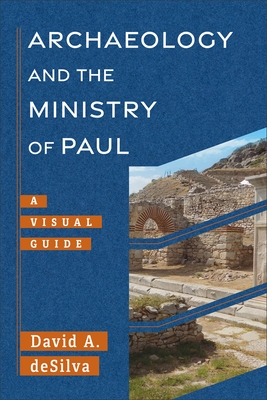Archaeology and the Ministry of Paul: A Visual Guide