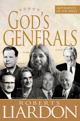 God's Generals: Movements of the Spirit (Spiritual Biographies of Gordan Lindsay, Demos Shakarian, David Du Plessis, Myrtle Beall, Lonnie Frisbee, Chu