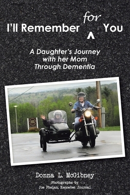 I'll Remember for You: A Daughter's Journey with her Mom Through Dementia