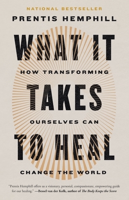 What It Takes to Heal: How Transforming Ourselves Can Change the World
