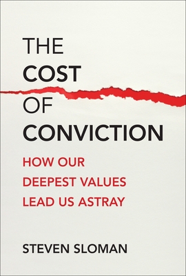 The Cost of Conviction: How Our Deepest Values Lead Us Astray