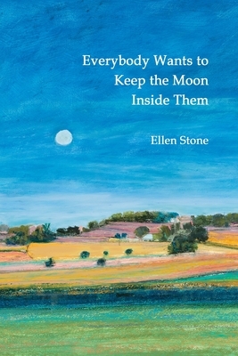 Everybody Wants to Keep the Moon Inside Them