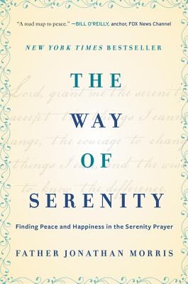 The Way of Serenity: Finding Peace and Happiness in the Serenity Prayer
