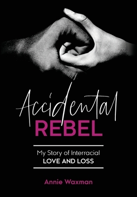 Accidental Rebel: My Story of Interracial Love and Loss