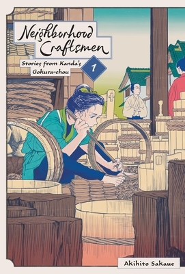Neighborhood Craftsmen: Stories from Kanda's Gokura-Chou, Vol. 1: Volume 1