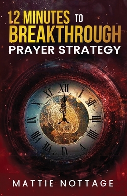 12 Minutes to Breakthrough Prayer Strategy