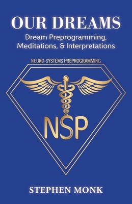 Our Dreams: Dream Preprogramming, Meditations, & Interpretations