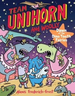 Team Unihorn and Woolly #3: Dawn of the Dino Tooth Fairies: A Graphic Novel