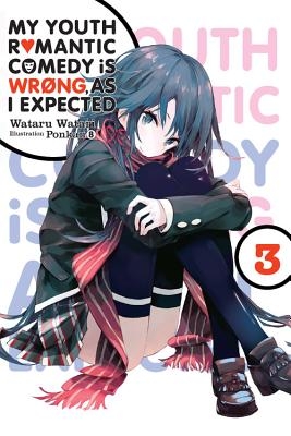 My Youth Romantic Comedy Is Wrong, as I Expected, Vol. 3 (Light Novel): Volume 3