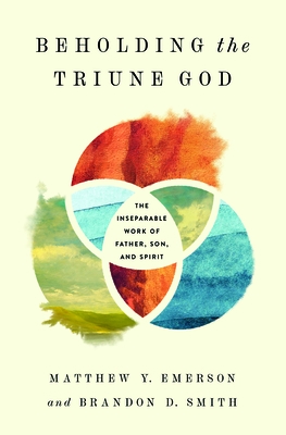 Beholding the Triune God: The Inseparable Work of Father, Son, and Spirit