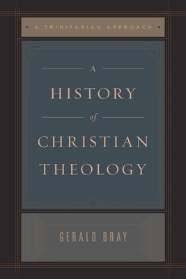 A History of Christian Theology: A Trinitarian Approach