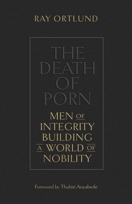 The Death of Porn: Men of Integrity Building a World of Nobility