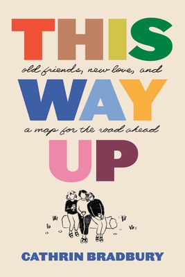 This Way Up: Old Friends, New Love, and a Map for the Road Ahead