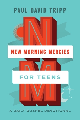 New Morning Mercies for Teens: A Daily Gospel Devotional