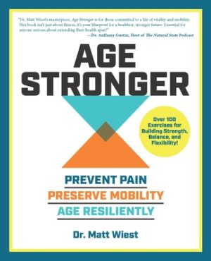 Age Stronger: Prevent Pain. Preserve Mobility. Age Resiliently