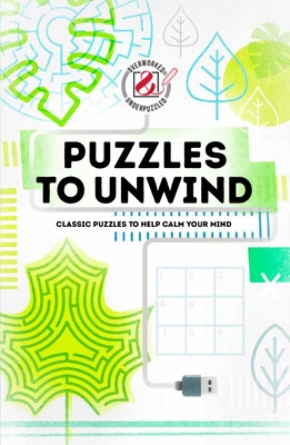 Overworked & Underpuzzled: Puzzles to Unwind: Classic Puzzles to Help Calm Your Mind