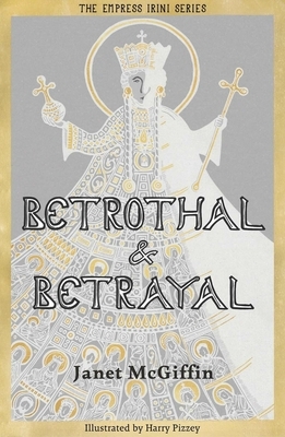 Betrothal and Betrayal: Empress Irini Series, Volume 1 Volume 1
