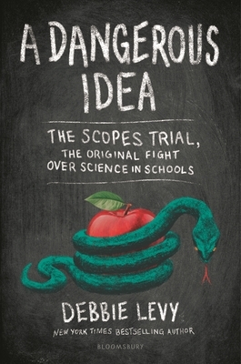 A Dangerous Idea: The Scopes Trial, the Original Fight Over Science in Schools